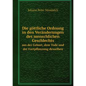 Книга Die göttliche Ordnung in den Veränderungen des menschlichen Geschlechtsaus der Geburt, dem Tode und der Fortpflanzung desselben
Книга Die göttliche Ordnung in den Veränderungen des menschlichen Geschlechtsaus der Geburt, dem Tode und der Fortpflanzung desselben