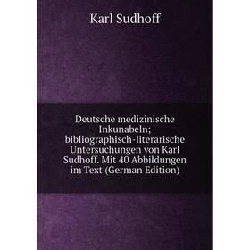 Книга Deutsche medizinische Inkunabeln; bibliographisch-literarische Untersuchungen von Karl Sudhoff. Mit 40 Abbildungen im Text (German Edition)
Книга Deutsche medizinische Inkunabeln; bibliographisch-literarische Untersuchungen von Karl Sudhoff. Mit 40 Abbildungen im Text (German Edition)
