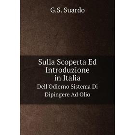 Книга Sulla Scoperta Ed Introduzione in ItaliaDell'Odierno Sistema Di Dipingere Ad Olio
Книга Sulla Scoperta Ed Introduzione in ItaliaDell'Odierno Sistema Di Dipingere Ad Olio