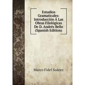 Книга Estudios Gramaticales: Introducción Á Las Obras Filológicas De D. Andrés Bello (Spanish Edition)
Книга Estudios Gramaticales: Introducción Á Las Obras Filológicas De D. Andrés Bello (Spanish Edition)