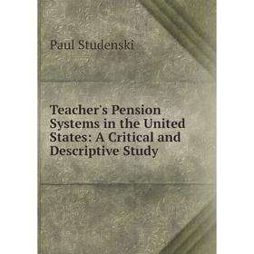 Книга Teacher's Pension Systems in the United States: A Critical and Descriptive Study
Книга Teacher's Pension Systems in the United States: A Critical and Descriptive Study