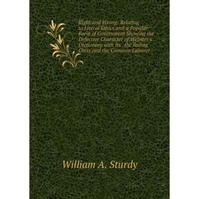 Книга Right and Wrong: Relating to Literal Ethics and a Popular Form of Government Showing the Defective Character of Webster's Dictionary with Its. t
Книга Right and Wrong: Relating to Literal Ethics and a Popular Form of Government Showing the Defective Character of Webster's Dictionary with Its. t