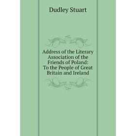 Книга Address of the Literary Association of the Friends of Poland: To the People of Great Britain and Ireland
Книга Address of the Literary Association of the Friends of Poland: To the People of Great Britain and Ireland