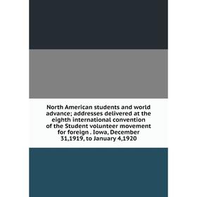 Книга North America n students and world advance; addresses delivered at the eighth international convention of the Student volunteer movement for for
Книга North America n students and world advance; addresses delivered at the eighth international convention of the Student volunteer movement for for