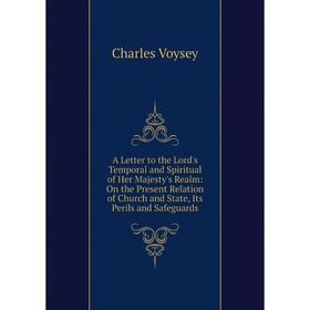 Книга A Letter to the Lord's Temporal and Spiritual of Her Majesty's Realm: On the Present Relation of Church and State, Its Perils and Safeguards 
Книга A Letter to the Lord's Temporal and Spiritual of Her Majesty's Realm: On the Present Relation of Church and State, Its Perils and Safeguards