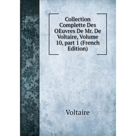 Книга Collection Complette Des OEuvres De Mr. De Voltaire, Volume 10, part 1 (French Edition)
Книга Collection Complette Des OEuvres De Mr. De Voltaire, Volume 10, part 1 (French Edition)