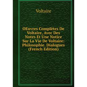 Книга Oeuvres complètes de Voltaire, Avec Des Notes Et Une notice sur la vie de Voltaire: Philosophie Dialogues
Книга Oeuvres complètes de Voltaire, Avec Des Notes Et Une notice sur la vie de Voltaire: Philosophie Dialogues