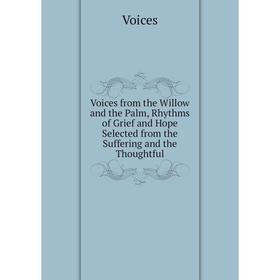 Книга Voices from the Willow and the Palm, Rhythms of Grief and Hope Selected from the Suffering and the Thoughtful
Книга Voices from the Willow and the Palm, Rhythms of Grief and Hope Selected from the Suffering and the Thoughtful