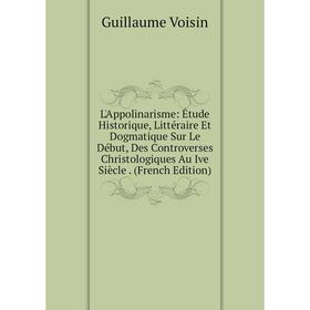 Книга L'Appolinarisme: Étude Historique, Littéraire Et Dogmatique Sur Le Début, Des Controverses Christologiques Au Ive Siècle
Книга L'Appolinarisme: Étude Historique, Littéraire Et Dogmatique Sur Le Début, Des Controverses Christologiques Au Ive Siècle