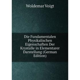 Книга Die Fundamentalen Physikalischen Eigenschaften Der Krystalle in Elementarer Darstellung (German Edition)
Книга Die Fundamentalen Physikalischen Eigenschaften Der Krystalle in Elementarer Darstellung (German Edition)