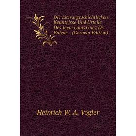 Книга Die Literargeschichtlichen Kenntnisse Und Urteile Des Jean-Louis Guez De Balzac.. (German Edition)
Книга Die Literargeschichtlichen Kenntnisse Und Urteile Des Jean-Louis Guez De Balzac.. (German Edition)