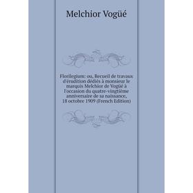 Книга Florilegium: ou, Recueil de travaux d'érudition dédiés à monsieur le marquis Melchior de Vogüé à l'occasion du quatre-vingtième anniversaire de
Книга Florilegium: ou, Recueil de travaux d'érudition dédiés à monsieur le marquis Melchior de Vogüé à l'occasion du quatre-vingtième anniversaire de