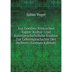 Книга Aus Goethes Römischen Tagen: Kultur- Und Kunstgeschichtliche Studien Zur Lebensgeschichte Des Dichters (German Edition)
Книга Aus Goethes Römischen Tagen: Kultur- Und Kunstgeschichtliche Studien Zur Lebensgeschichte Des Dichters (German Edition)