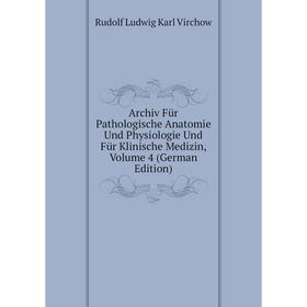 Книга Archiv Für Pathologische Anatomie Und Physiologie Und Für Klinische Medizin, Volume 4 (German Edition)
Книга Archiv Für Pathologische Anatomie Und Physiologie Und Für Klinische Medizin, Volume 4 (German Edition)
