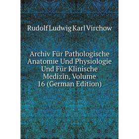 Книга Archiv Für Pathologische Anatomie Und Physiologie Und Für Klinische Medizin, Volume 16 (German Edition)
Книга Archiv Für Pathologische Anatomie Und Physiologie Und Für Klinische Medizin, Volume 16 (German Edition)