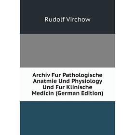 Книга Archiv Fur Pathologische Anatmie Und Physiology Und Fur Klinische Medicin (German Edition)
Книга Archiv Fur Pathologische Anatmie Und Physiology Und Fur Klinische Medicin (German Edition)