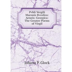 Книга Pvbli Vergili Maronis Bvcolica: Aeneis: Georgica: The Greater Poems of Virgil
Книга Pvbli Vergili Maronis Bvcolica: Aeneis: Georgica: The Greater Poems of Virgil