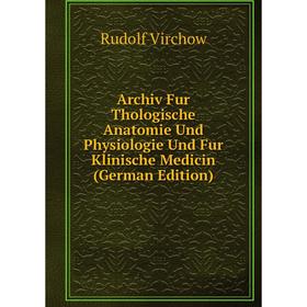 Книга Archiv Fur Thologische Anatomie Und Physiologie Und Fur Klinische Medicin (German Edition)
Книга Archiv Fur Thologische Anatomie Und Physiologie Und Fur Klinische Medicin (German Edition)