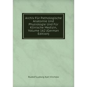 Книга Archiv Für Pathologische Anatomie Und Physiologie Und Für Klinische Medizin, Volume 162 (German Edition)
Книга Archiv Für Pathologische Anatomie Und Physiologie Und Für Klinische Medizin, Volume 162 (German Edition)