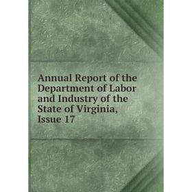 Книга Annual Report of the Department of Labor and Industry of the State of Virginia, Issue 17
Книга Annual Report of the Department of Labor and Industry of the State of Virginia, Issue 17