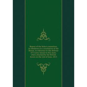 Книга Report of the Select committee, in obedience to a resolution of the House, in reference to the defense of Craney Island in this state, when atta
Книга Report of the Select committee, in obedience to a resolution of the House, in reference to the defense of Craney Island in this state, when atta