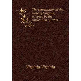 Книга The constitution of the state of Virginia, adopted by the convention of 1901-2
Книга The constitution of the state of Virginia, adopted by the convention of 1901-2