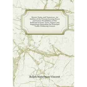 Книга Mexico Today and Tomorrow: An Outline of the Present Earning Power and Future Possibilities of Her Railroad Systems Facts, Figures and Suggestio
Книга Mexico Today and Tomorrow: An Outline of the Present Earning Power and Future Possibilities of Her Railroad Systems Facts, Figures and Suggestio