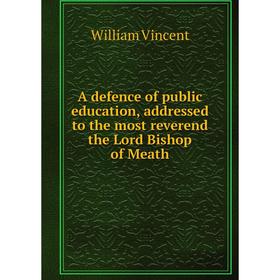 Книга A defence of public education, addressed to the most reverend the Lord Bishop of Meath
Книга A defence of public education, addressed to the most reverend the Lord Bishop of Meath