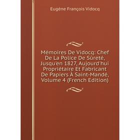 Книга Mémoires De Vidocq: Chef De La Police De Sûreté, Jusqu'en 1827, Aujourd'hui Propriétaire Et Fabricant De Papiers À Saint-Mandé, Volume 4
Книга Mémoires De Vidocq: Chef De La Police De Sûreté, Jusqu'en 1827, Aujourd'hui Propriétaire Et Fabricant De Papiers À Saint-Mandé, Volume 4