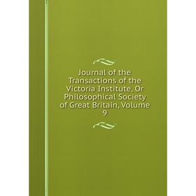 Книга Journal of the Transactions of the Victoria Institute, Or Philosophical Society of Great Britain, Volume 9
Книга Journal of the Transactions of the Victoria Institute, Or Philosophical Society of Great Britain, Volume 9