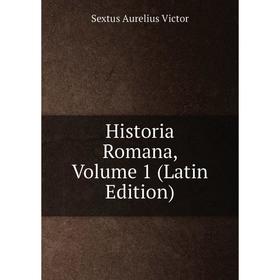 Книга Historia Romana, Volume 1 (Latin Edition)
Книга Historia Romana, Volume 1 (Latin Edition)