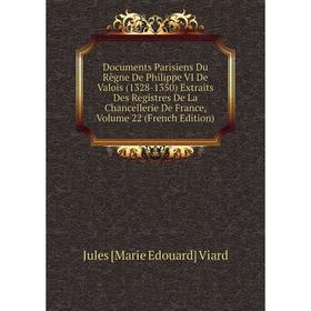 Книга Documents Parisiens Du Règne De Philippe VI De Valois (1328-1350) Extraits Des Registres De La Chancellerie De France, Volume 22 (French Edition
Книга Documents Parisiens Du Règne De Philippe VI De Valois (1328-1350) Extraits Des Registres De La Chancellerie De France, Volume 22 (French Edition