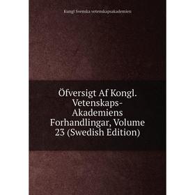 Книга Öfversigt Af Kongl Vetenskaps-Akademiens Forhandlingar, Volume 23 (Swedish Edition)
Книга Öfversigt Af Kongl Vetenskaps-Akademiens Forhandlingar, Volume 23 (Swedish Edition)