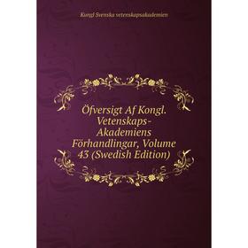 Книга Öfversigt Af Kongl Vetenskaps-Akademiens Förhandlingar, Volume 43 (Swedish Edition)
Книга Öfversigt Af Kongl Vetenskaps-Akademiens Förhandlingar, Volume 43 (Swedish Edition)