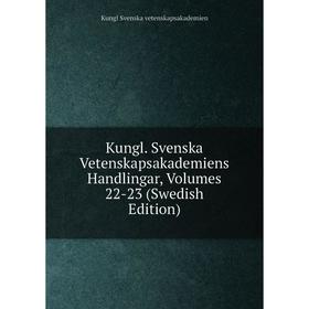 Книга Kungl. Svenska Vetenskapsakademiens Handlingar, Volumes 22-23 (Swedish Edition)
Книга Kungl. Svenska Vetenskapsakademiens Handlingar, Volumes 22-23 (Swedish Edition)