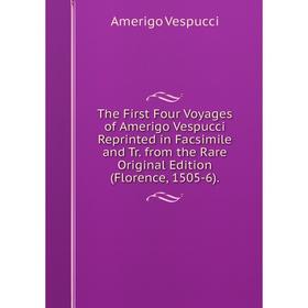 Книга The First Four Voyages of Amerigo Vespucci Reprinted in Facsimile and Tr. from the Rare Original Edition (Florence, 1505-6).
Книга The First Four Voyages of Amerigo Vespucci Reprinted in Facsimile and Tr. from the Rare Original Edition (Florence, 1505-6).