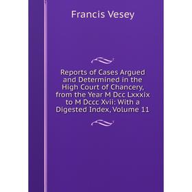 Книга Reports of Cases Argued and Determined in the High Court of Chancery, from the Year M Dcc Lxxxix to M Dccc Xvii: With a Digested Index, Volume 1
Книга Reports of Cases Argued and Determined in the High Court of Chancery, from the Year M Dcc Lxxxix to M Dccc Xvii: With a Digested Index, Volume 1