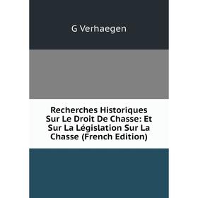 Книга Recherches Historiques Sur Le Droit De Chasse: Et Sur La Législation Sur La Chasse (French Edition)
Книга Recherches Historiques Sur Le Droit De Chasse: Et Sur La Législation Sur La Chasse (French Edition)
