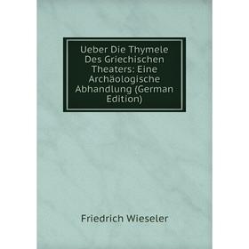 Книга Ueber Die Thymele Des Griechischen Theaters: Eine Archäologische Abhandlung (German Edition)
Книга Ueber Die Thymele Des Griechischen Theaters: Eine Archäologische Abhandlung (German Edition)