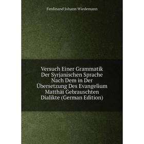 Книга Versuch Einer Grammatik Der Syrjanischen Sprache Nach Dem in Der Übersetzung Des Evangelium Matthäi Gebrauschten Dialikte (German Edition)
Книга Versuch Einer Grammatik Der Syrjanischen Sprache Nach Dem in Der Übersetzung Des Evangelium Matthäi Gebrauschten Dialikte (German Edition)