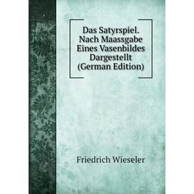 Книга Das Satyrspiel. Nach Maassgabe Eines Vasenbildes Dargestellt (German Edition)
Книга Das Satyrspiel. Nach Maassgabe Eines Vasenbildes Dargestellt (German Edition)