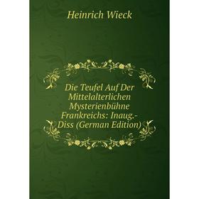 Книга Die Teufel Auf Der Mittelalterlichen Mysterienbühne Frankreichs: Inaug.-Diss (German Edition)
Книга Die Teufel Auf Der Mittelalterlichen Mysterienbühne Frankreichs: Inaug.-Diss (German Edition)