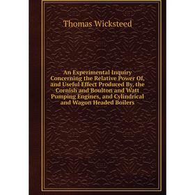 Книга An Experimental Inquiry Concerning the Relative Power Of, and Useful Effect Produced By, the Cornish and Boulton and Watt Pumping Engines, and C
Книга An Experimental Inquiry Concerning the Relative Power Of, and Useful Effect Produced By, the Cornish and Boulton and Watt Pumping Engines, and C