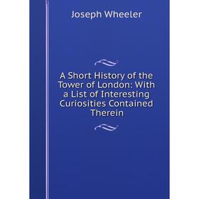 Книга A Short History of the Tower of London: With a List of Interesting Curiosities Contained Therein
Книга A Short History of the Tower of London: With a List of Interesting Curiosities Contained Therein