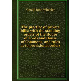 Книга The practice of private bills: with the standing orders of the House of Lords and House of Commons, and rules as to provisional orders
Книга The practice of private bills: with the standing orders of the House of Lords and House of Commons, and rules as to provisional orders