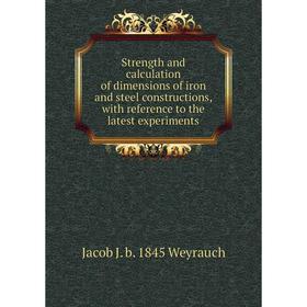 Книга Strength and calculation of dimensions of iron and steel constructions, with reference to the latest experiments
Книга Strength and calculation of dimensions of iron and steel constructions, with reference to the latest experiments