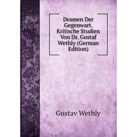 Книга Dramen Der Gegenwart. Kritische Studien Von Dr. Gustaf Wethly (German Edition)
Книга Dramen Der Gegenwart. Kritische Studien Von Dr. Gustaf Wethly (German Edition)