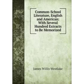 Книга Common-School Literature, English and American: With Several Hundred Extracts to Be Memorized
Книга Common-School Literature, English and American: With Several Hundred Extracts to Be Memorized