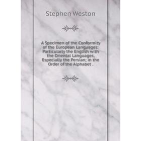 Книга A Specimen of the Conformity of the European Languages: Particularly the English with the Oriental Languages, Especially the Persian; in the Ord
Книга A Specimen of the Conformity of the European Languages: Particularly the English with the Oriental Languages, Especially the Persian; in the Ord