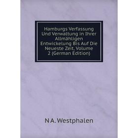 Книга Hamburgs Verfassung Und Verwaltung in Ihrer Allmähligen Entwickelung Bis Auf Die Neueste Zeit, Volume 2 (German Edition)
Книга Hamburgs Verfassung Und Verwaltung in Ihrer Allmähligen Entwickelung Bis Auf Die Neueste Zeit, Volume 2 (German Edition)